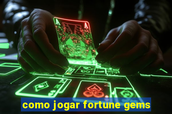 como jogar fortune gems